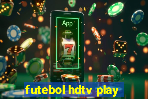 futebol hdtv play